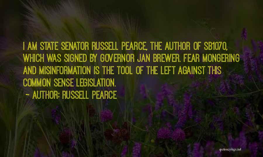 Fear Mongering Quotes By Russell Pearce