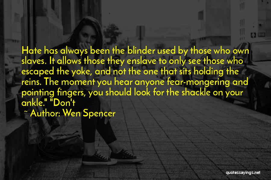 Fear Mongering Quotes By Wen Spencer