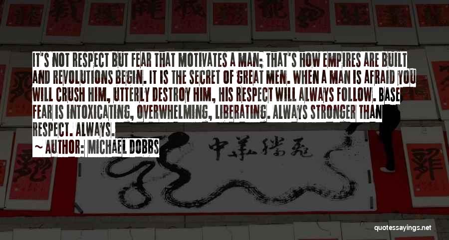 Fear Motivates Quotes By Michael Dobbs