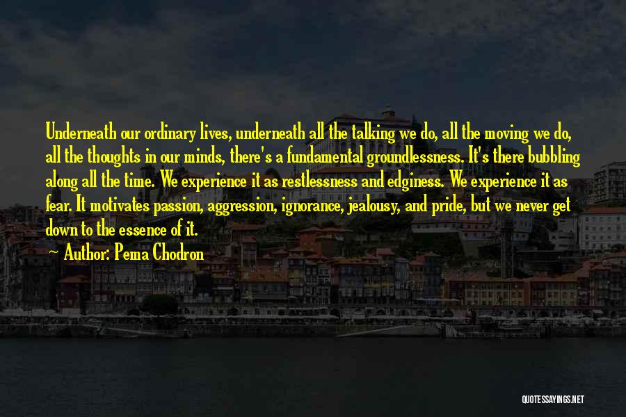 Fear Motivates Quotes By Pema Chodron