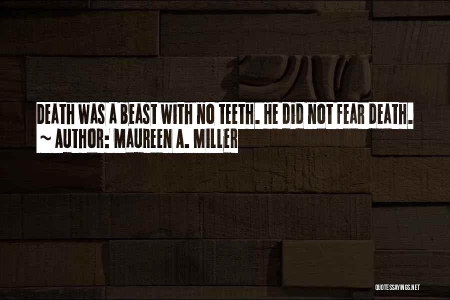 Fear No Death Quotes By Maureen A. Miller