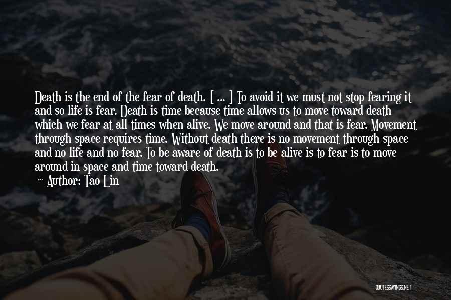 Fear No Death Quotes By Tao Lin