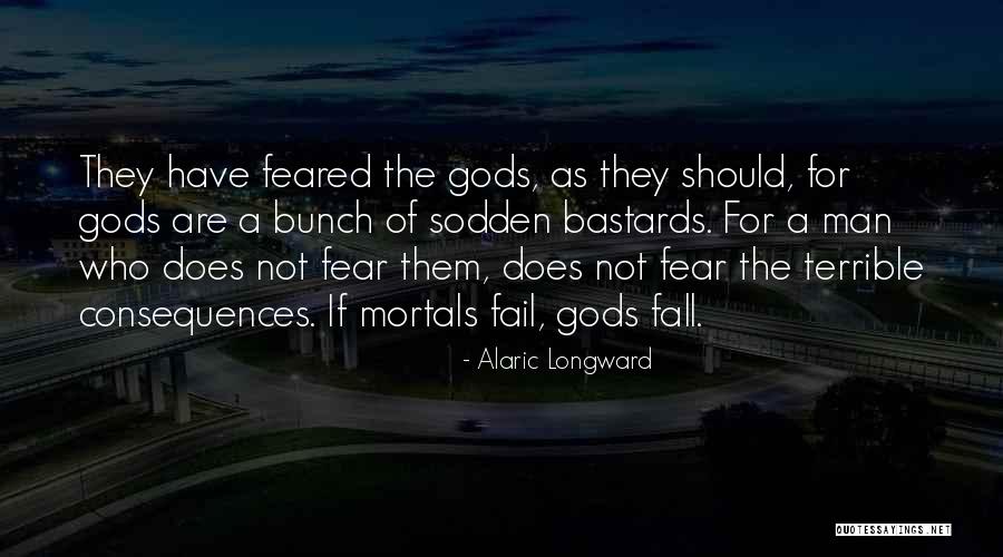 Fear No Man But God Quotes By Alaric Longward