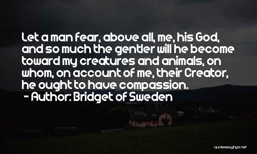 Fear No Man But God Quotes By Bridget Of Sweden