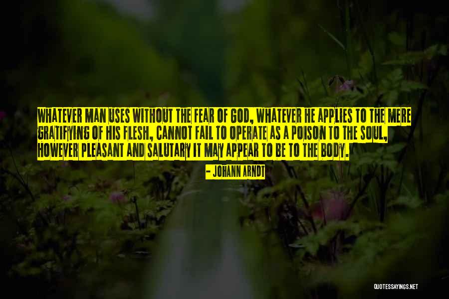 Fear No Man But God Quotes By Johann Arndt Fear No Man But God Quotes By Johann Arndt