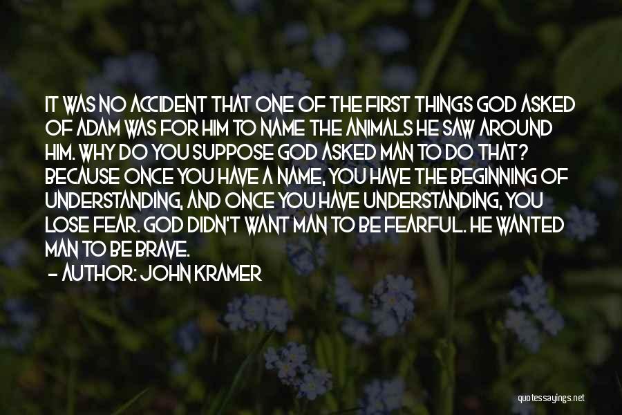 Fear No Man But God Quotes By John Kramer