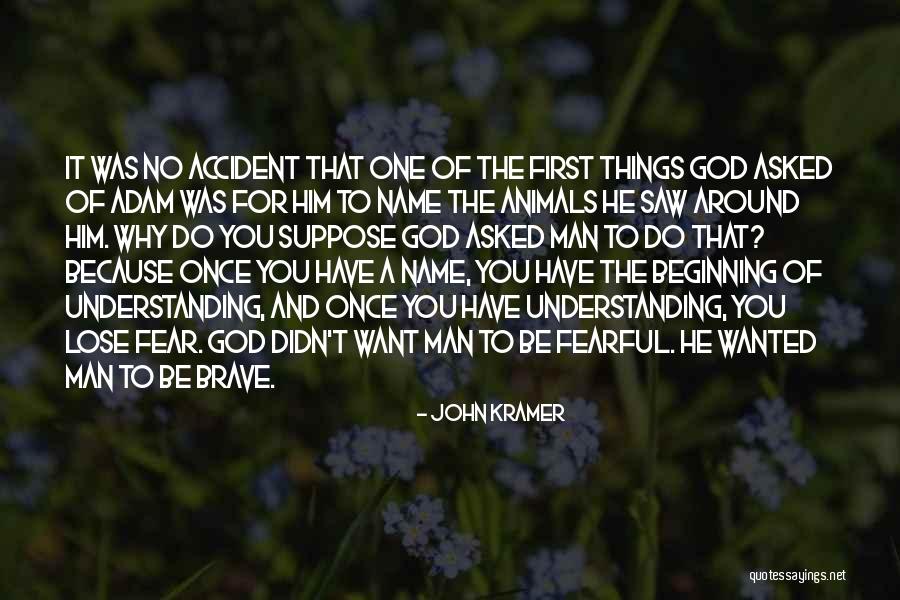 Fear No Man But God Quotes By John Kramer Fear No Man But God Quotes By John Kramer