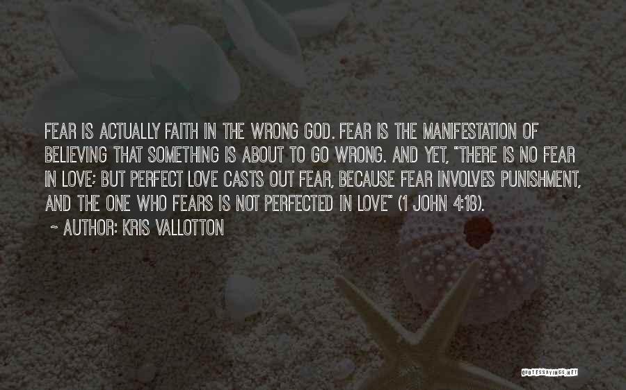 Fear No One But God Quotes By Kris Vallotton