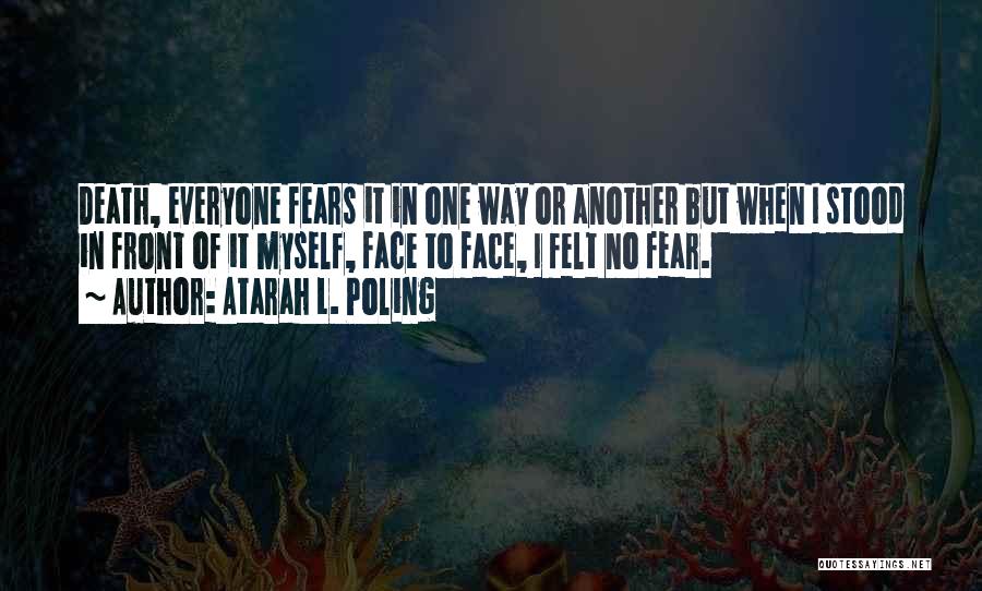 Fear No One Quotes By Atarah L. Poling