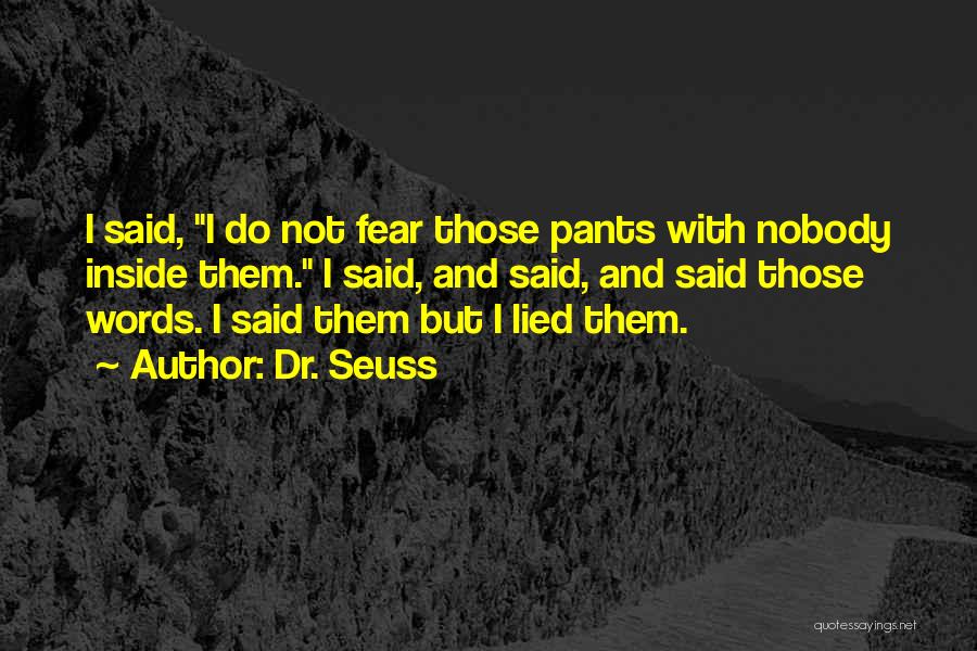 Fear Nobody Quotes By Dr. Seuss