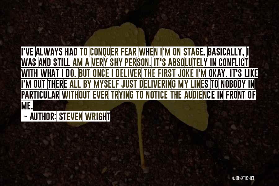 Fear Nobody Quotes By Steven Wright