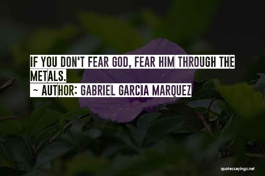 Fear None But God Quotes By Gabriel Garcia Marquez