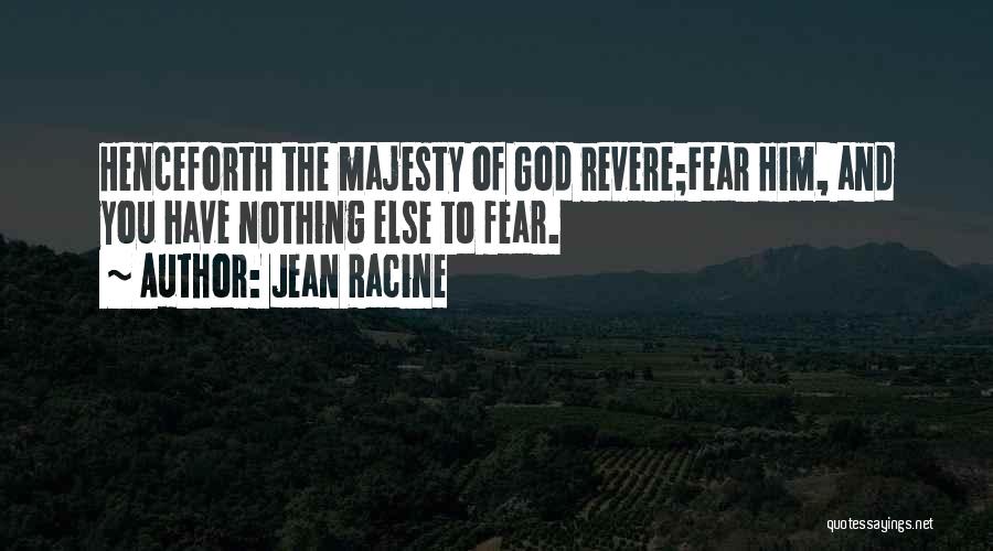 Fear None But God Quotes By Jean Racine