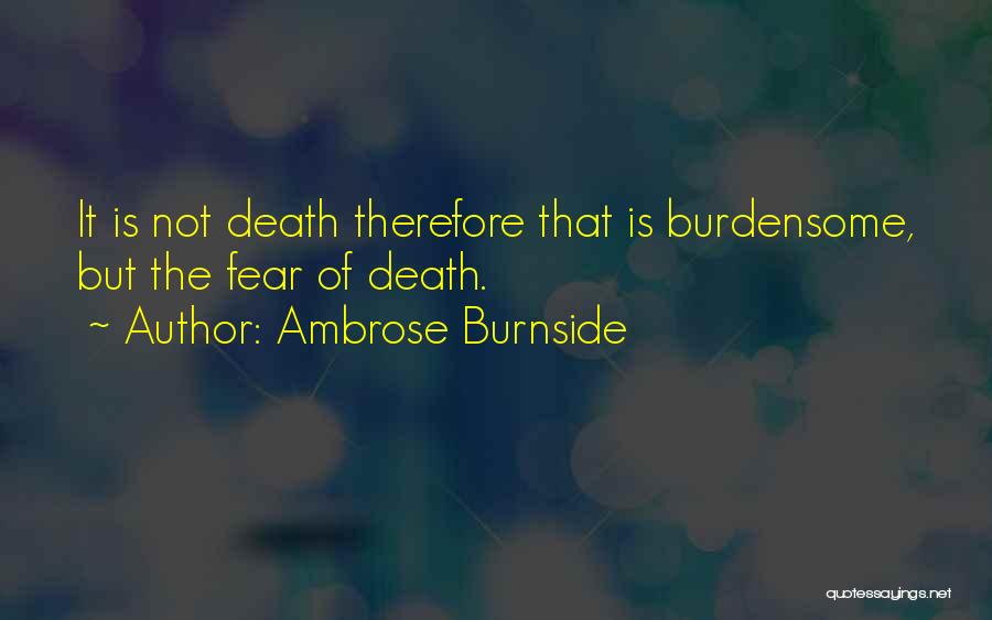 Fear Not Death Quotes By Ambrose Burnside