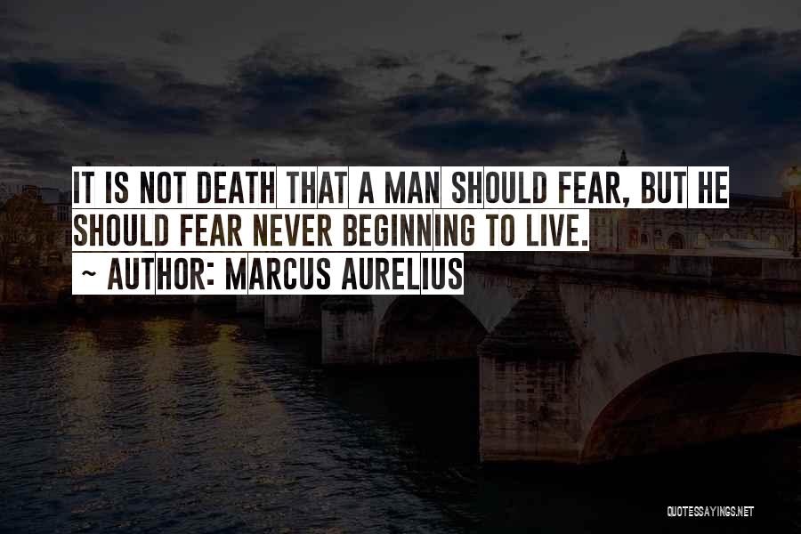 Fear Not Death Quotes By Marcus Aurelius