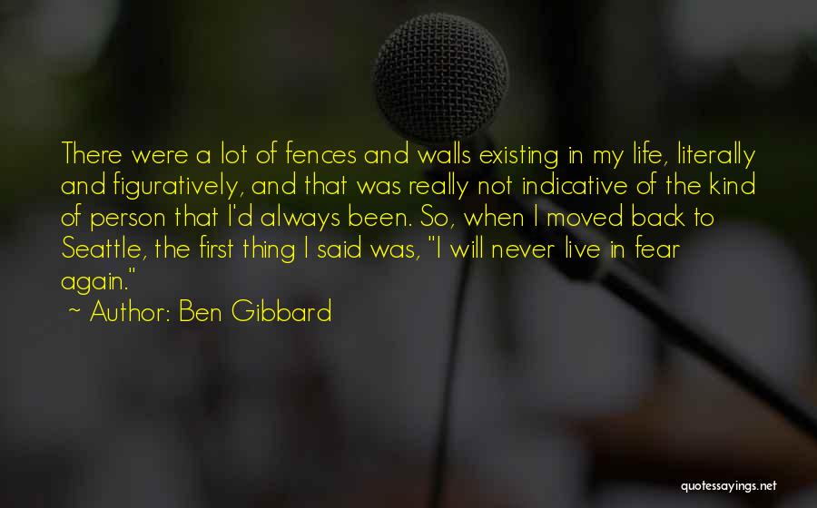 Fear Not Existing Quotes By Ben Gibbard