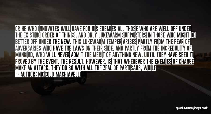 Fear Not Existing Quotes By Niccolo Machiavelli