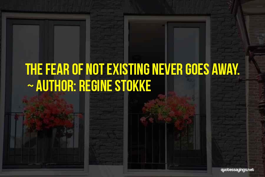 Fear Not Existing Quotes By Regine Stokke
