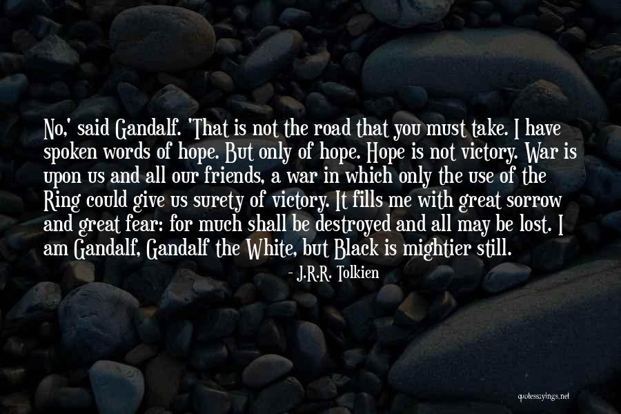 Fear Not For I Am With You Quotes By J.R.R. Tolkien Fear Not For I Am With You Quotes By J.R.R. Tolkien