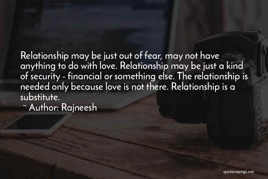 Fear Not Love Quotes By Rajneesh