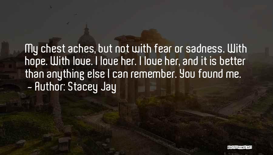 Fear Not Love Quotes By Stacey Jay