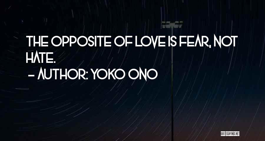Fear Not Love Quotes By Yoko Ono
