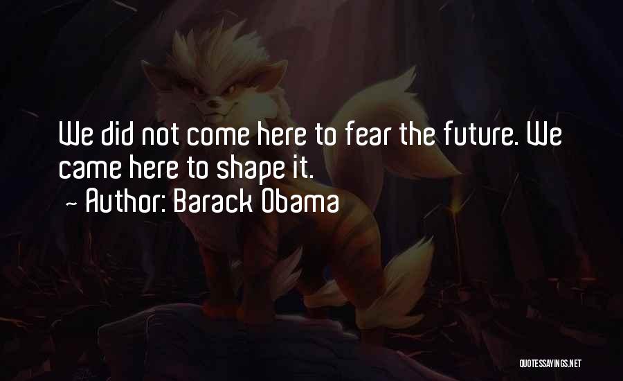 Fear Not The Future Quotes By Barack Obama