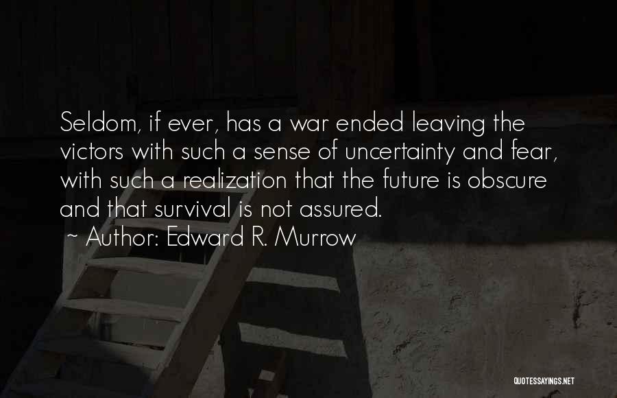 Fear Not The Future Quotes By Edward R. Murrow