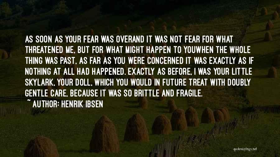 Fear Not The Future Quotes By Henrik Ibsen