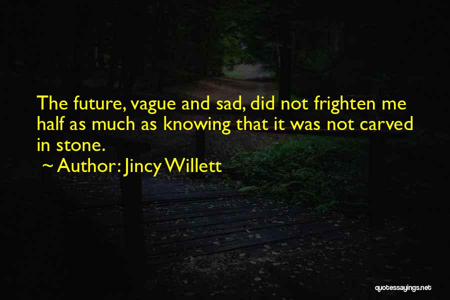 Fear Not The Future Quotes By Jincy Willett