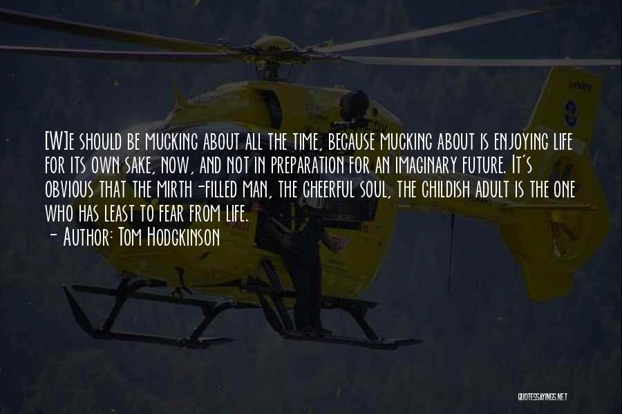 Fear Not The Future Quotes By Tom Hodgkinson