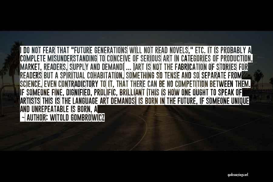 Fear Not The Future Quotes By Witold Gombrowicz