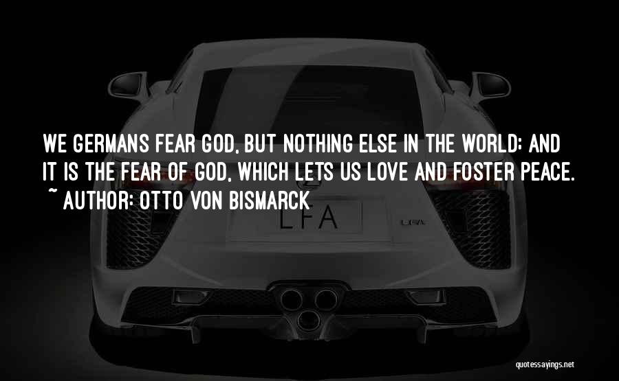 Fear Nothing But God Quotes By Otto Von Bismarck