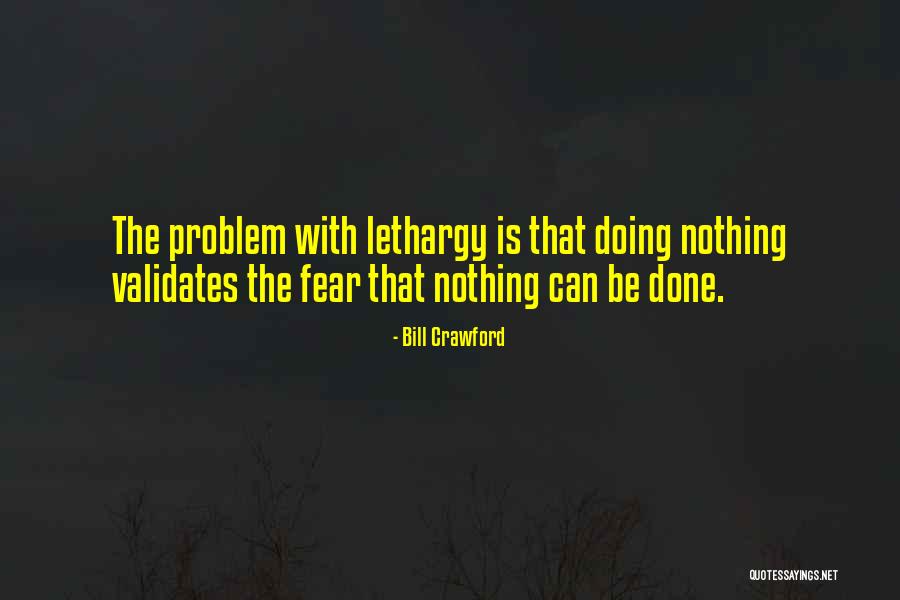 Fear Nothing Quotes By Bill Crawford Fear Nothing Quotes By Bill Crawford