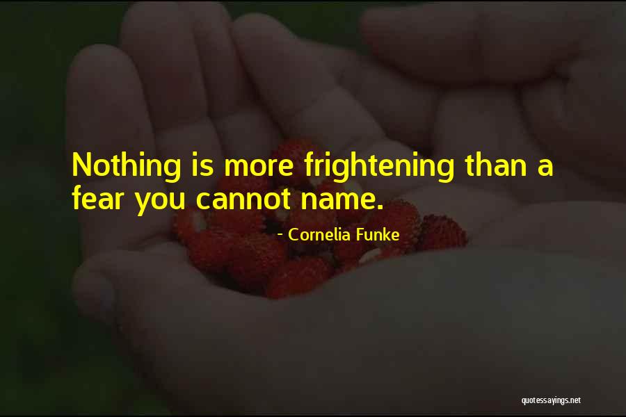 Fear Nothing Quotes By Cornelia Funke Fear Nothing Quotes By Cornelia Funke