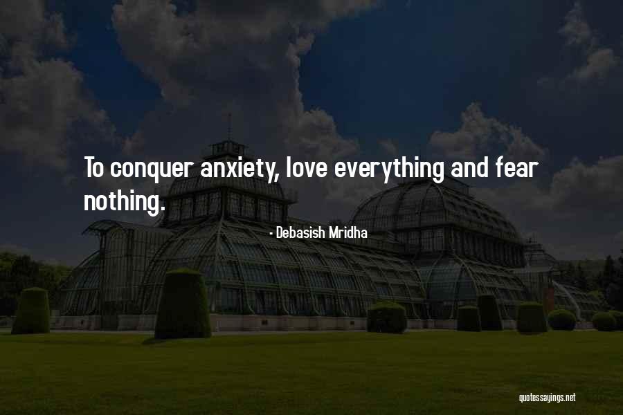 Fear Nothing Quotes By Debasish Mridha Fear Nothing Quotes By Debasish Mridha