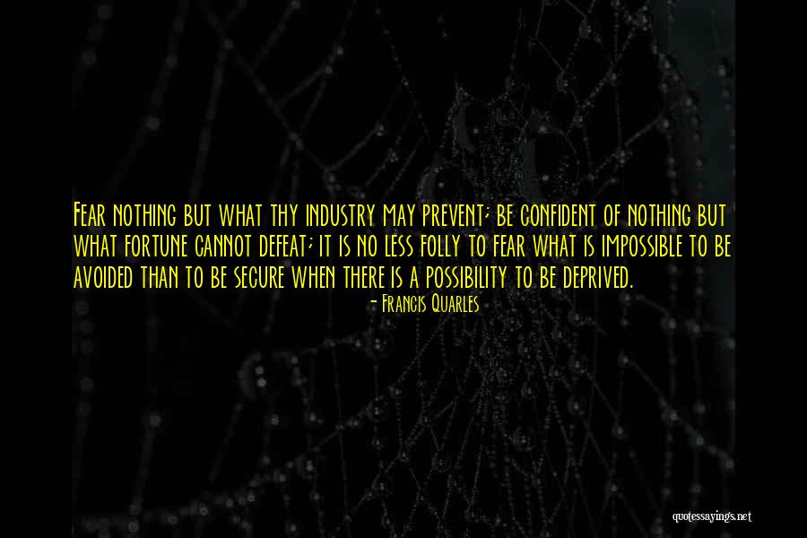 Fear Nothing Quotes By Francis Quarles Fear Nothing Quotes By Francis Quarles