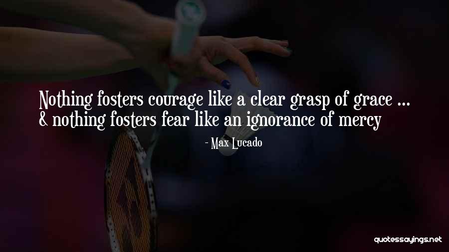 Fear Nothing Quotes By Max Lucado Fear Nothing Quotes By Max Lucado