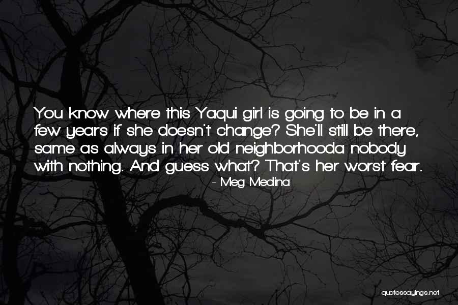Fear Nothing Quotes By Meg Medina Fear Nothing Quotes By Meg Medina