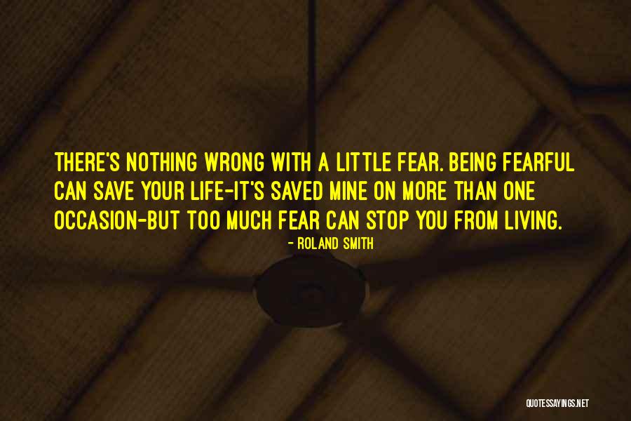 Fear Nothing Quotes By Roland Smith Fear Nothing Quotes By Roland Smith