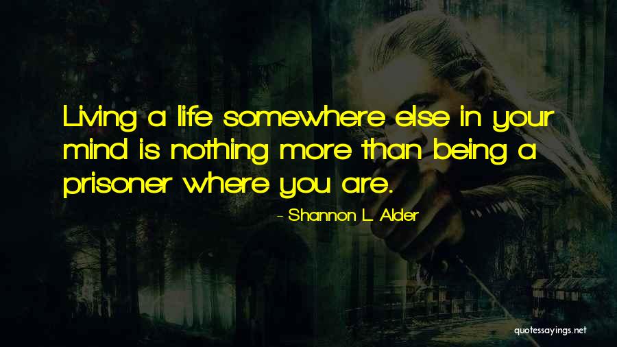 Fear Nothing Quotes By Shannon L. Alder Fear Nothing Quotes By Shannon L. Alder
