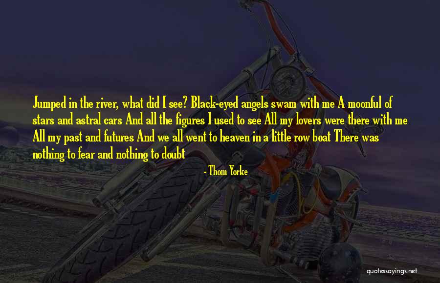 Fear Nothing Quotes By Thom Yorke Fear Nothing Quotes By Thom Yorke