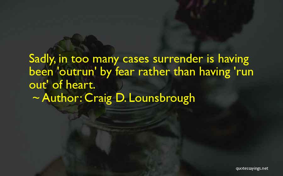 Fear Of Abandonment Quotes By Craig D. Lounsbrough