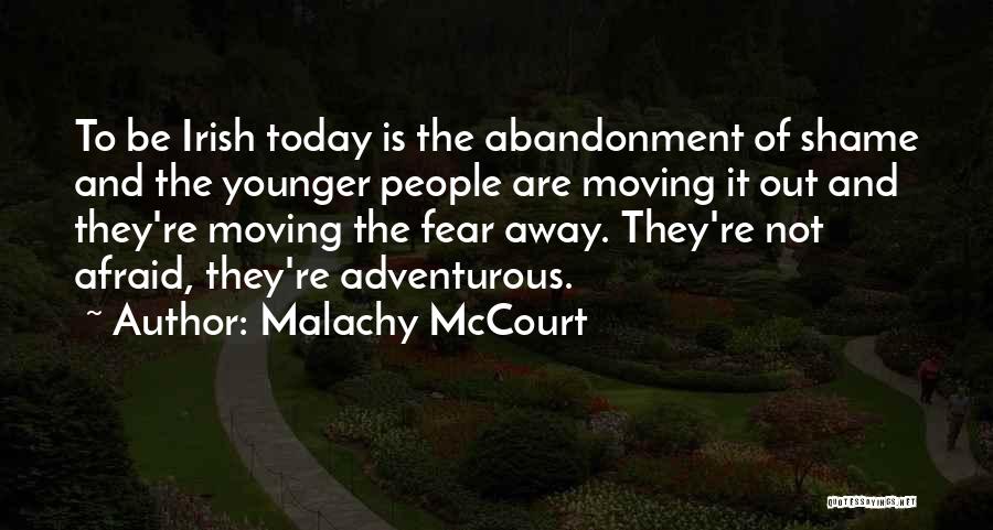Fear Of Abandonment Quotes By Malachy McCourt