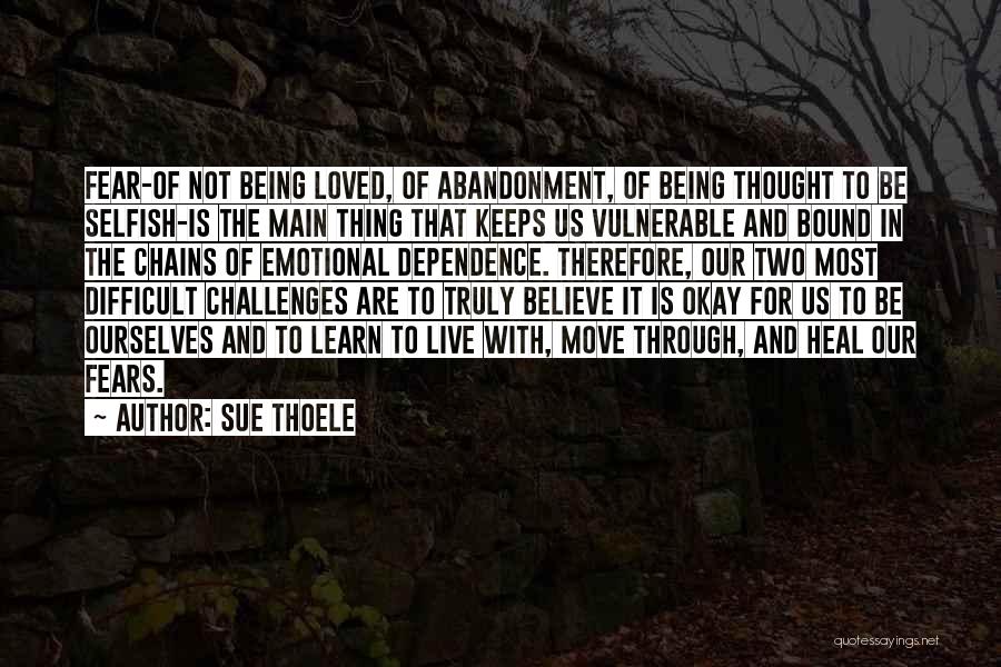 Fear Of Abandonment Quotes By Sue Thoele