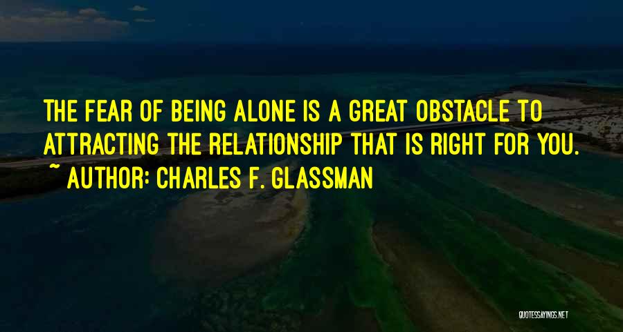 Fear Of Being Alone Quotes By Charles F. Glassman
