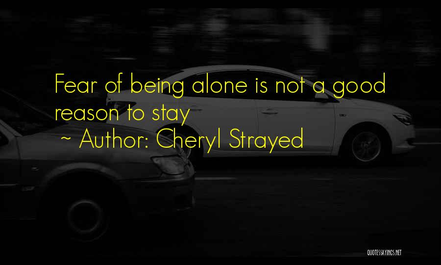 Fear Of Being Alone Quotes By Cheryl Strayed