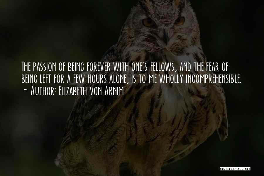 Fear Of Being Alone Quotes By Elizabeth Von Arnim