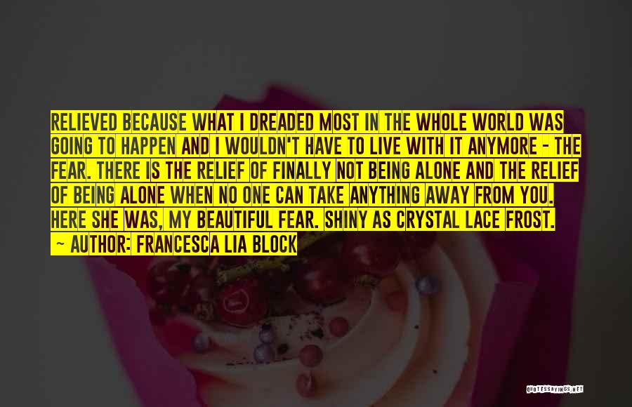 Fear Of Being Alone Quotes By Francesca Lia Block
