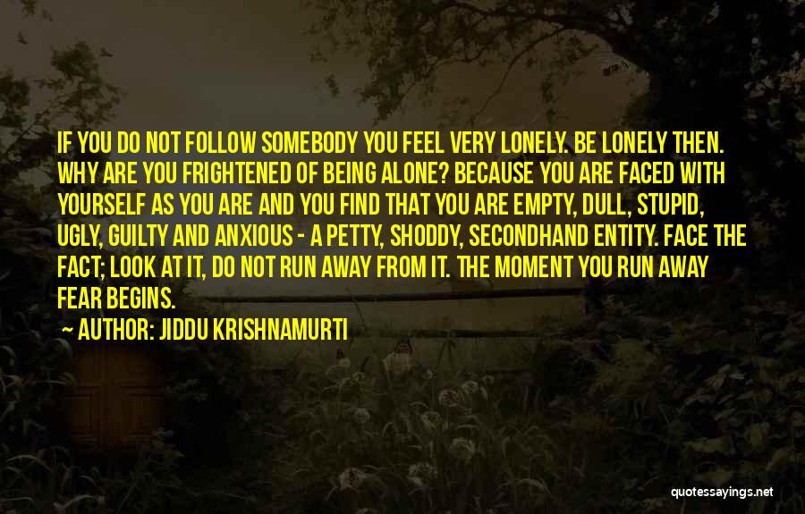 Fear Of Being Alone Quotes By Jiddu Krishnamurti